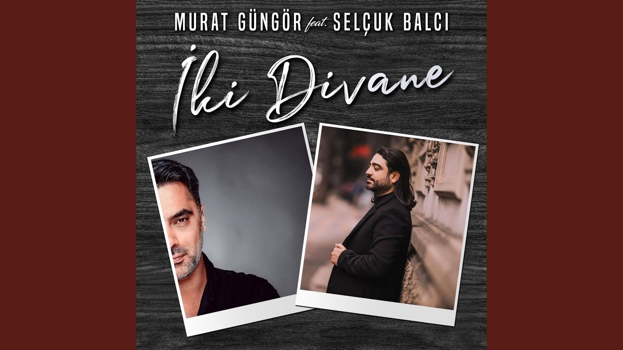 Murat Güngör – İki Divane ft Selçuk Balcı Mp3 Dinle & İndir | Mp3sayar