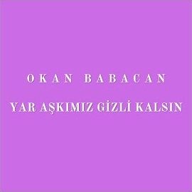 Okan Babacan – Yar Aşkımız Gizli Kalsın Canlı Performans Mp3 Dinle & İndir | Mp3sayar