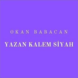 Okan Babacan – Yazan Kalem Siyah Mp3 Dinle & İndir | Mp3sayar