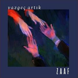 Zaaf – Vazgeç Artık Mp3 Dinle & İndir | Mp3sayar