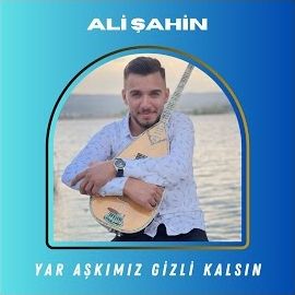 Ali Şahin – Yar Aşkımız Gizli Kalsın Mp3 Dinle & İndir | Mp3sayar