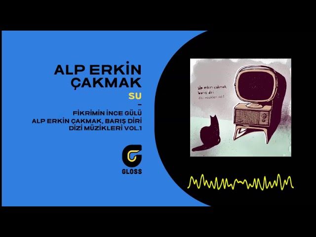 Alp Erkin Çakmak – Su, Fikrimin İnce Gülü Mp3 Dinle & İndir | Mp3sayar