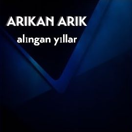 Arıkan Arık – Alıngan Yıllar Mp3 Dinle & İndir | Mp3sayar