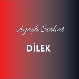 Ayaşlı Serhat – Dilek Mp3 Dinle & İndir | Mp3sayar