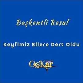 Başkentli Resul – Keyfimiz Ellere Dert Oldu, Tribin Olurum Mp3 Dinle & İndir | Mp3sayar