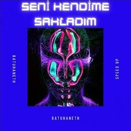 Batuhaneth – Seni Kendime Sakladım Speed Up Mp3 Dinle & İndir | Mp3sayar