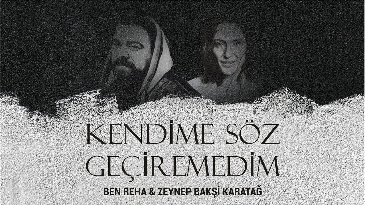 Ben Reha – Kendime Söz Geçiremedim ft Zeynep Bakşi Karatağ Mp3 Dinle & İndir | Mp3sayar