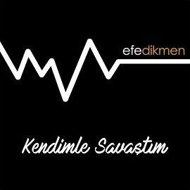 Efe Dikmen – Kendimle Savaştım Mp3 Dinle & İndir | Mp3sayar