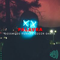 Furkan Özgür – Palavra ft Dessmode, D4Nte Mp3 Dinle & İndir | Mp3sayar