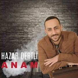 Hazar Dertli – Anam Mp3 Dinle & İndir | Mp3sayar