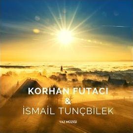 İsmail Tunçbilek – Yaz Müziği ft Korhan Futacı Mp3 Dinle & İndir | Mp3sayar