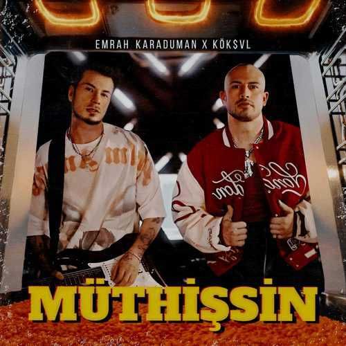 KÖKSVL – Müthişsin ft Emrah Karaduman Mp3 Dinle & İndir | Mp3sayar