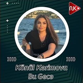 Könül Kerimova – Bu Gece Mp3 Dinle & İndir | Mp3sayar