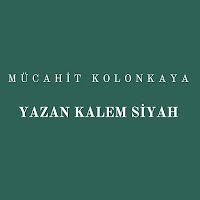 Mücahit Kolonkaya – Yazan Kalem Siyah Mp3 Dinle & İndir | Mp3sayar