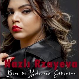 Nazlı Rzayeva – Ben De Yoluma Giderim Mp3 Dinle & İndir | Mp3sayar