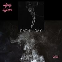 Oğuz Özcan – Rainy Day Mp3 Dinle & İndir | Mp3sayar