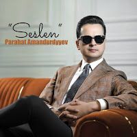 Parahat Amandurdyyev – Seslen Mp3 Dinle & İndir | Mp3sayar