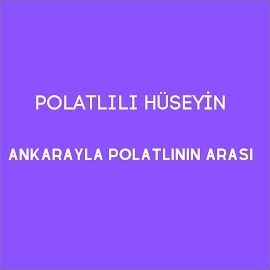 Polatlılı Hüseyin – Ankarayla Polatlının Arası Mp3 Dinle & İndir | Mp3sayar