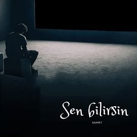 Samet Karanfil – Sen Bilirsin Mp3 Dinle & İndir | Mp3sayar