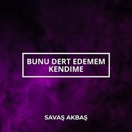 Savaş Akbaş – Bunu Dert Edemem Kendime Mp3 Dinle & İndir | Mp3sayar