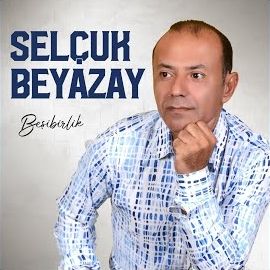 Selçuk Beyazay – Beşibirlik Mp3 Dinle & İndir | Mp3sayar