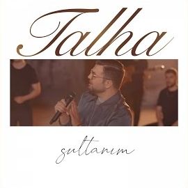 Talha – Sultanım Mp3 Dinle & İndir | Mp3sayar