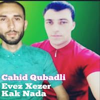 Cahid Qubadlı – Kak Nada ft Evez Xezer Mp3 Dinle & İndir | Mp3sayar