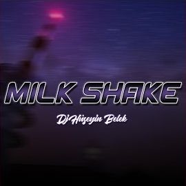 Dj Hüseyin Belek – Milk Shake Mp3 Dinle & İndir | Mp3sayar