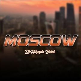 Dj Hüseyin Belek – Moscow Mp3 Dinle & İndir | Mp3sayar