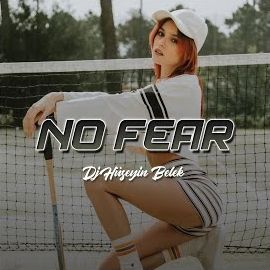 Dj Hüseyin Belek – No Fear Mp3 Dinle & İndir | Mp3sayar