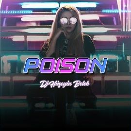 Dj Hüseyin Belek – Poison Mp3 Dinle & İndir | Mp3sayar