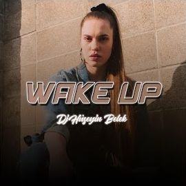 Dj Hüseyin Belek – Wake Up Mp3 Dinle & İndir | Mp3sayar