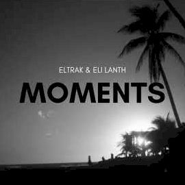 Eltrak – Moments ft Eli Lanth Mp3 Dinle & İndir | Mp3sayar