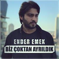 Ender Emek – Biz Çoktan Ayrıldık Mp3 Dinle & İndir | Mp3sayar