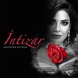 Gülüstan Eliyeva – İntizar Mp3 Dinle & İndir | Mp3sayar