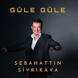 Sebahattin Sivrikaya – Güle Güle Mp3 Dinle & İndir | Mp3sayar