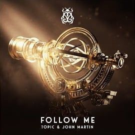 Topic – Follow Me ft John Martin Mp3 Dinle & İndir | Mp3sayar