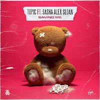 Topic – Saving Me ft Sasha Alex Sloan Mp3 Dinle & İndir | Mp3sayar