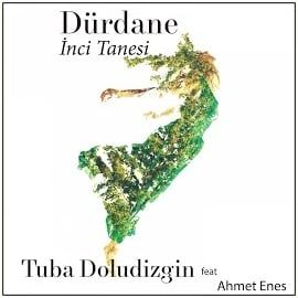 Tuba Doludizgin – Dürdane İnci Tanesi ft Ahmet Enes Mp3 Dinle & İndir | Mp3sayar