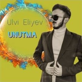 Ulvi Eliyev – Unutma Mp3 Dinle & İndir | Mp3sayar