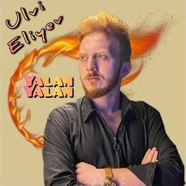 Ulvi Eliyev – Yalan Yalan Mp3 Dinle & İndir | Mp3sayar