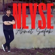 Ahmet Şafak – Neyse Mp3 Dinle & İndir | Mp3sayar