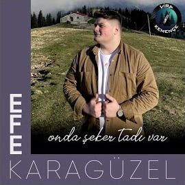 Efe Karagüzel – Onda Şeker Tadı Var Mp3 Dinle & İndir | Mp3sayar