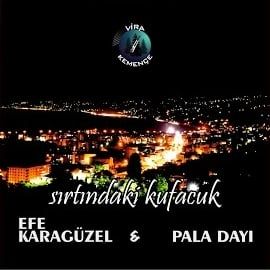 Efe Karagüzel – Sırtındakı Kufacuk ft ft Pala Dayı Mp3 Dinle & İndir | Mp3sayar