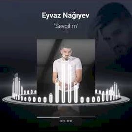 Eyvaz Nağıyev – Sevgilim Mp3 Dinle & İndir | Mp3sayar