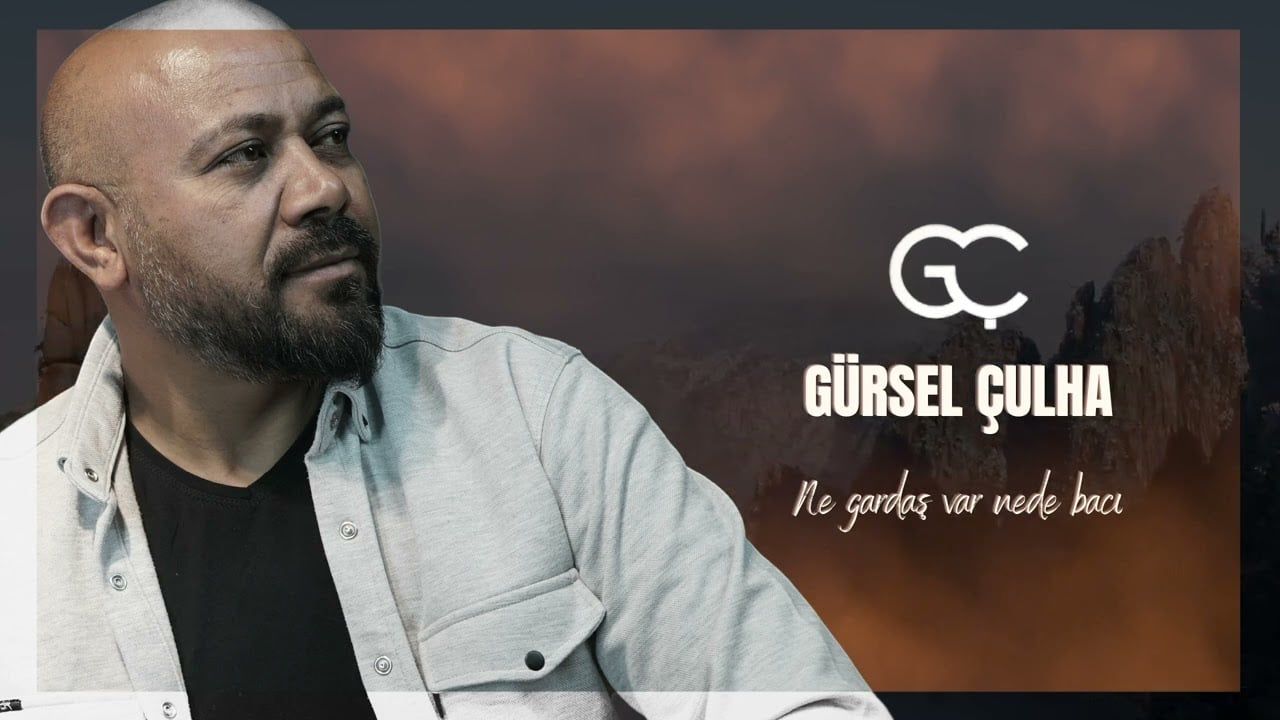 Gürsel Çulha – Ne Gardaş Var Ne Bacı Mp3 Dinle & İndir | Mp3sayar