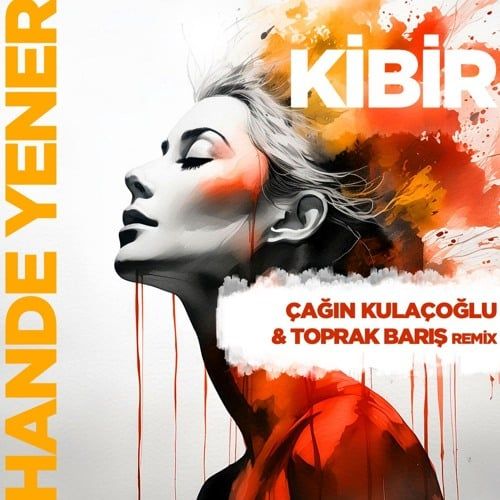 Hande Yener – Kibir Çağın Kulaçoğlu ft Toprak Barış Remix Mp3 Dinle & İndir | Mp3sayar