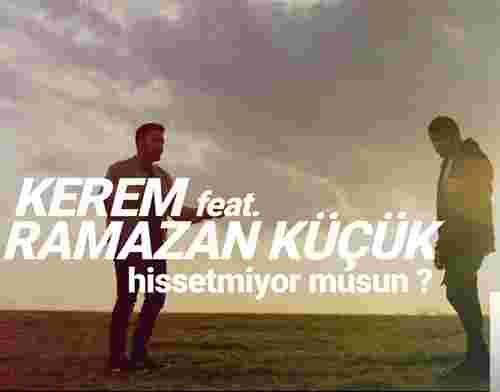 Kerem – Hissetmiyor musun ft Ramazan Küçük Mp3 Dinle & İndir | Mp3sayar