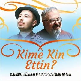 Mahmut Görgen – Kime Kin Ettin ft Abdurrahman Delen Mp3 Dinle & İndir | Mp3sayar