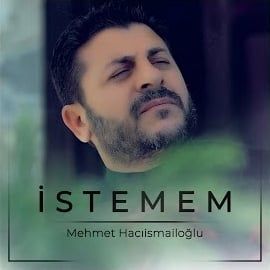 Mehmet Hacıismailoğlu – İstemem Mp3 Dinle & İndir | Mp3sayar